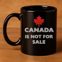 Canada Is Not For Sale 11oz C Handle Ceramic Mug