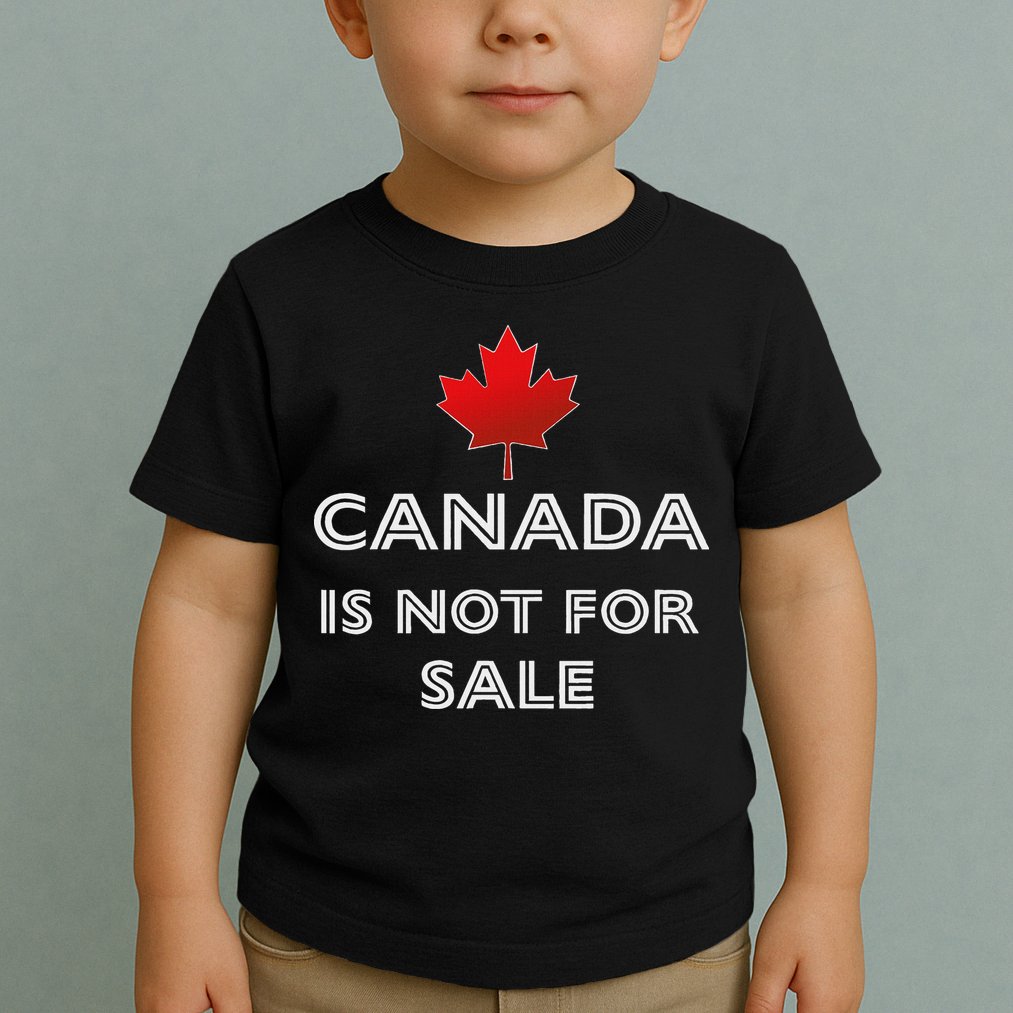 Canada Is Not For Sale Toddler T-Shirt
