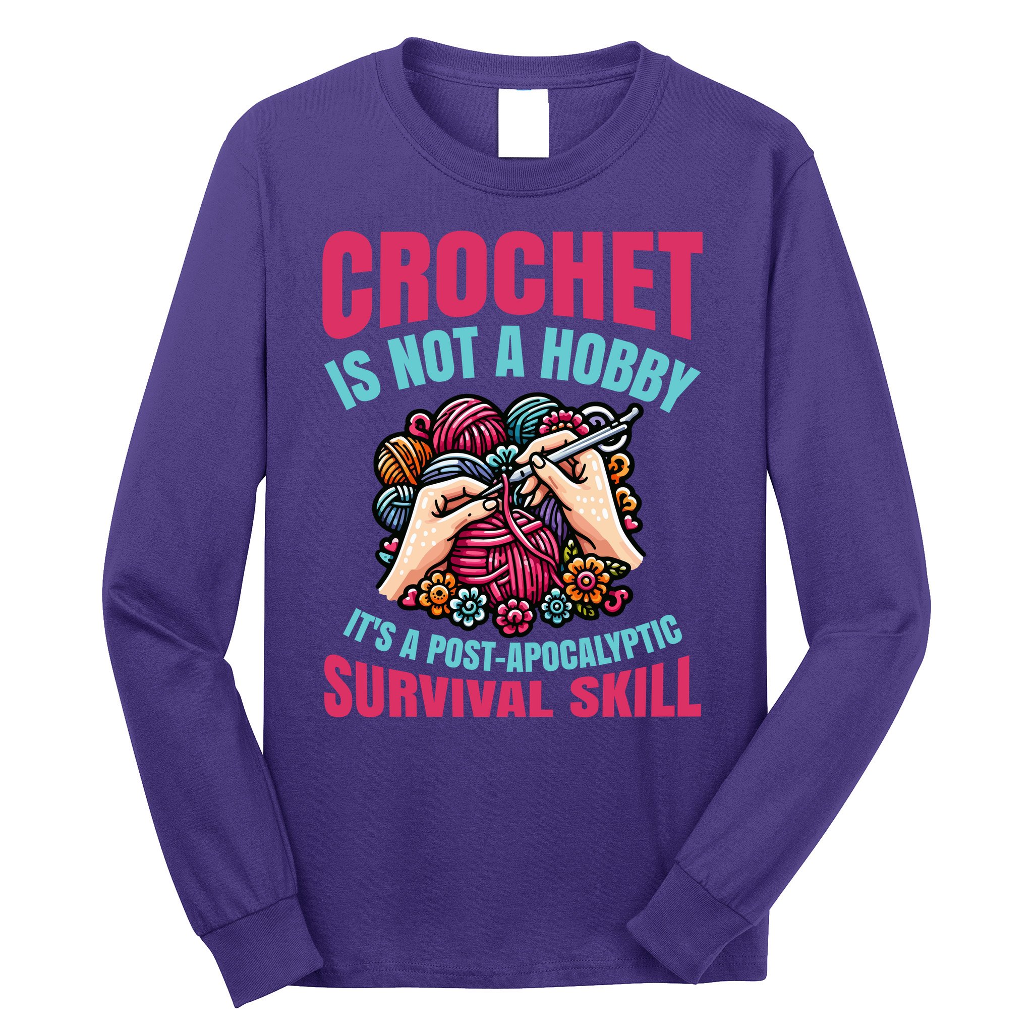 Crochet Is Not A Hobby Long Sleeve Shirt