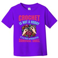 Crochet Is Not A Hobby Toddler T-Shirt