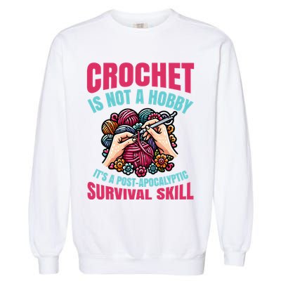 Crochet Is Not A Hobby Garment-Dyed Sweatshirt