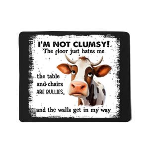 Cow IM Not Clumsy The Floor Just Hates Me The Table Mousepad