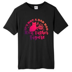 Cat Its Not A Dad Bod Its A Father Figure Fathers Day Gift Tall Fusion ChromaSoft Performance T-Shirt