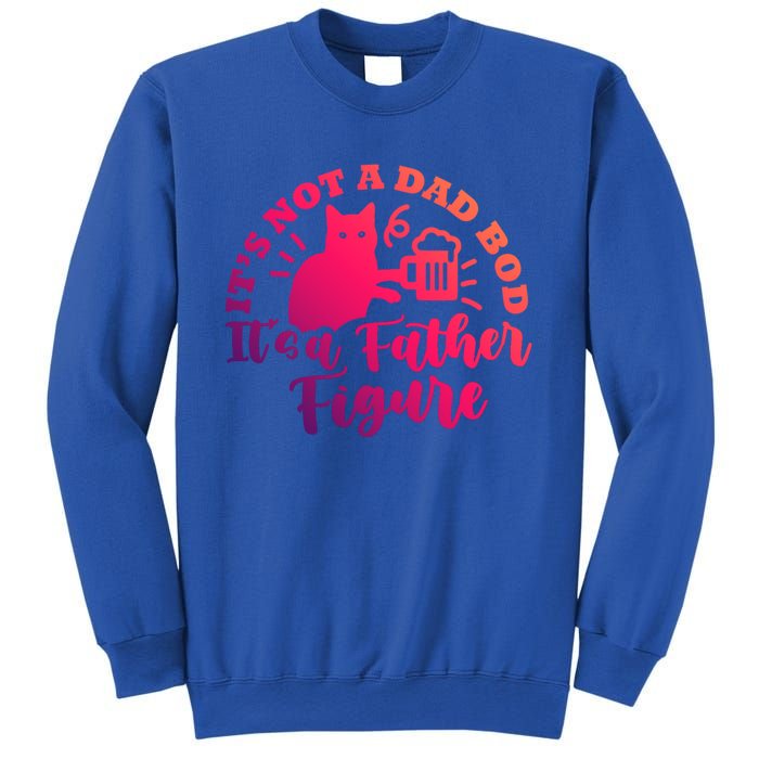 Cat Its Not A Dad Bod Its A Father Figure Fathers Day Gift Sweatshirt