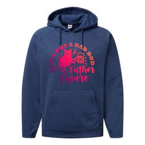 Cat Its Not A Dad Bod Its A Father Figure Fathers Day Gift Performance Fleece Hoodie