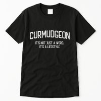 Curmudgeon ItS Not Just A Word ItS A Lifestyle Funny Tall T-Shirt