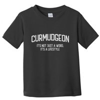 Curmudgeon ItS Not Just A Word ItS A Lifestyle Funny Toddler T-Shirt