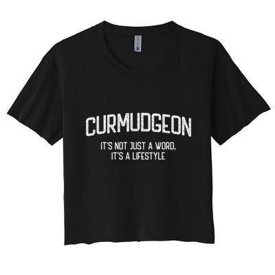 Curmudgeon ItS Not Just A Word ItS A Lifestyle Funny Crop Top