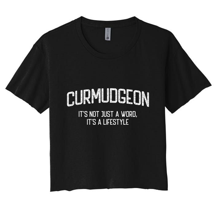 Curmudgeon ItS Not Just A Word ItS A Lifestyle Funny Crop Top