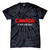 Canada Is Not For Sale Tie-Dye T-Shirt