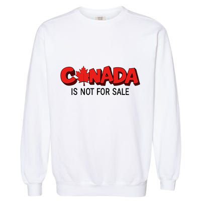 Canada Is Not For Sale Garment-Dyed Sweatshirt