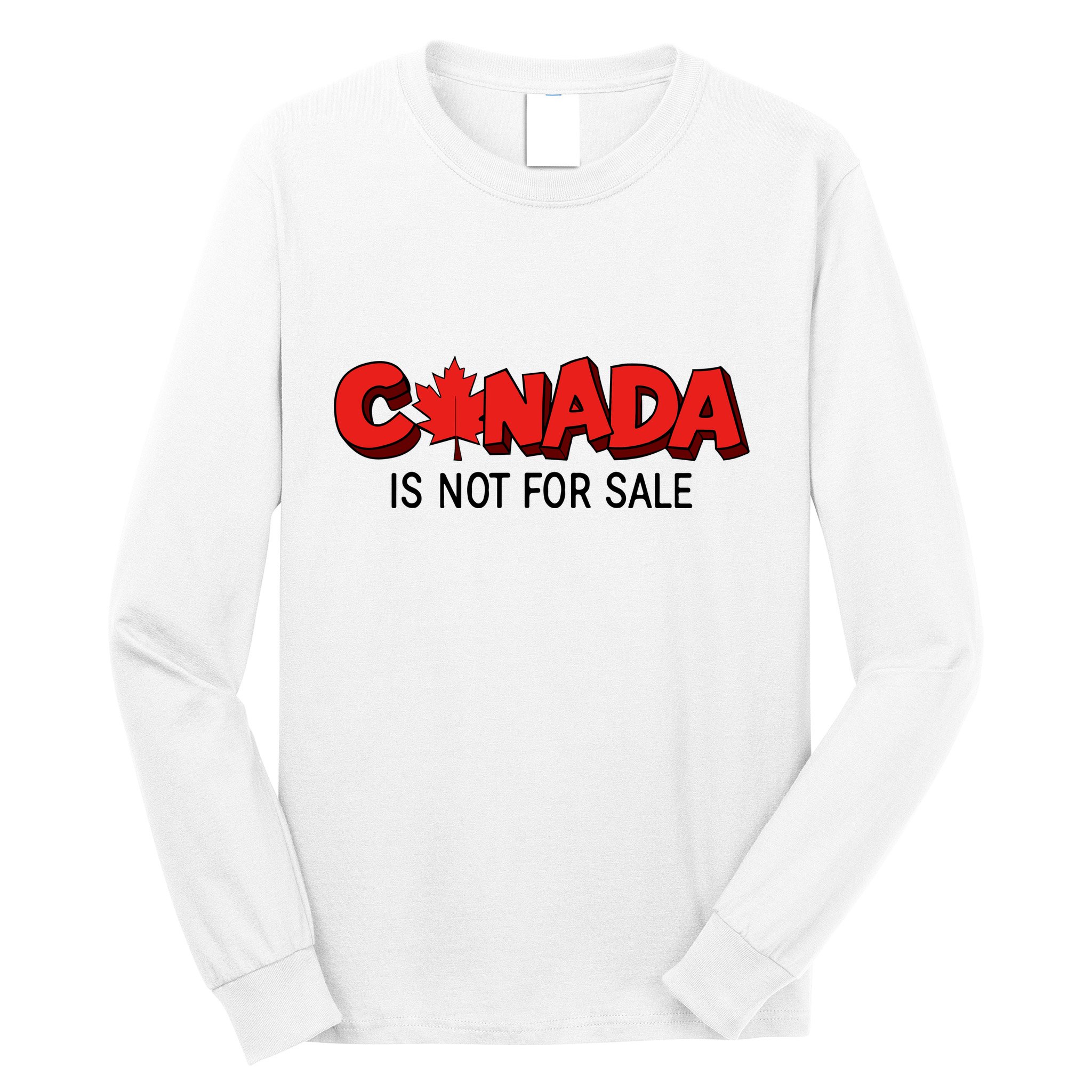 Canada Is Not For Sale Long Sleeve Shirt