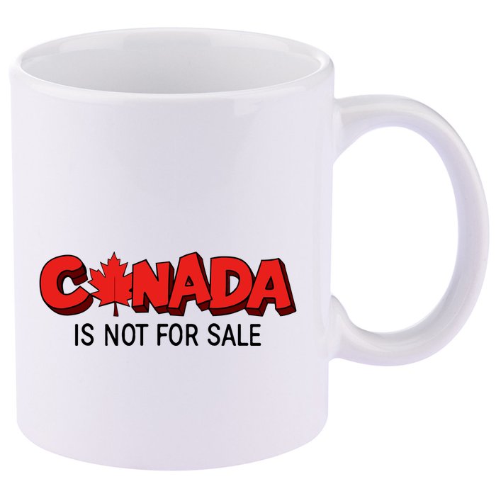 Canada Is Not For Sale 11oz C Handle Ceramic Mug