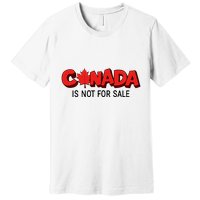 Canada Is Not For Sale Premium T-Shirt