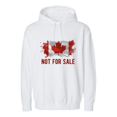 Canada Is Not For Sale Canadian Flag Garment-Dyed Fleece Hoodie
