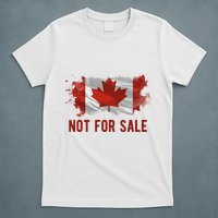 Canada Is Not For Sale Canadian Flag T-Shirt
