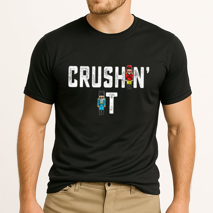 Crushin It Nutcracker Funny Nut Cracker Christmas Wo Girl Performance Shirt