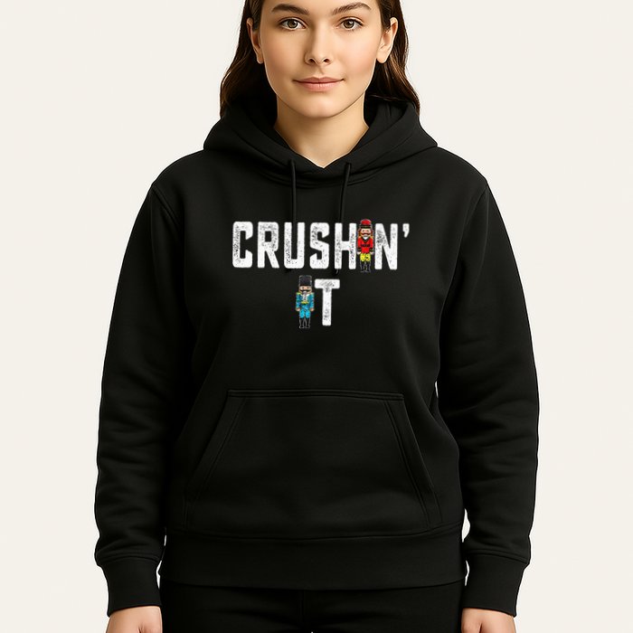 Crushin It Nutcracker Funny Nut Cracker Christmas Wo Girl Hoodie