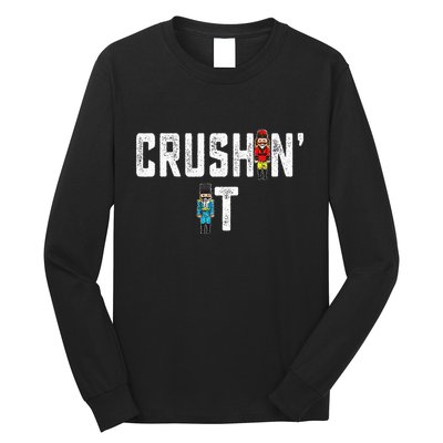 Crushin It Nutcracker Funny Nut Cracker Christmas Wo Girl Long Sleeve Shirt