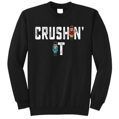 Crushin It Nutcracker Funny Nut Cracker Christmas Wo Girl Sweatshirt