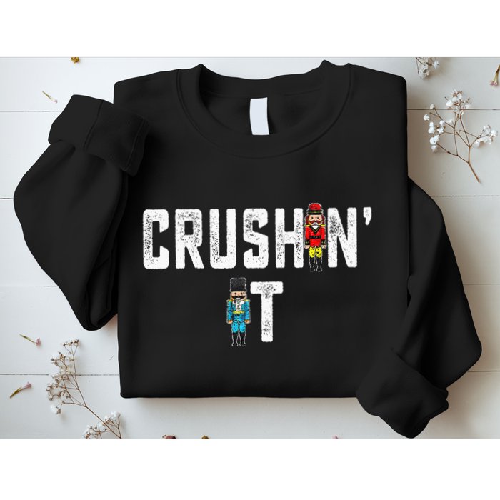 Crushin It Nutcracker Funny Nut Cracker Christmas Wo Girl Sweatshirt