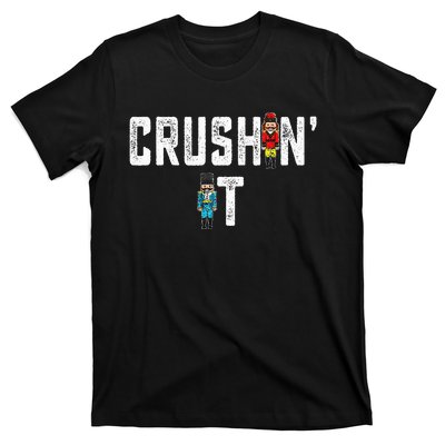 Crushin It Nutcracker Funny Nut Cracker Christmas Wo Girl T-Shirt