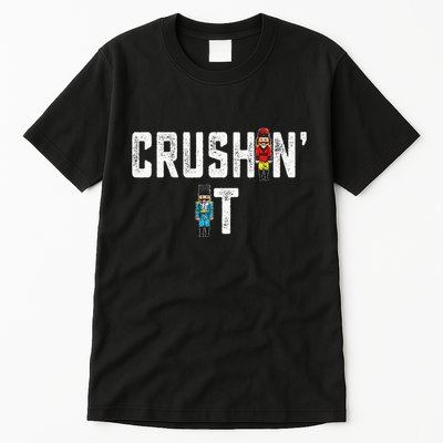 Crushin It Nutcracker Funny Nut Cracker Christmas Wo Girl Tall T-Shirt