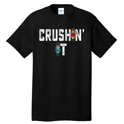 Crushin It Nutcracker Funny Nut Cracker Christmas Wo Girl Tall T-Shirt