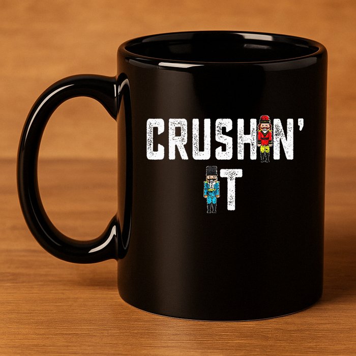 Crushin It Nutcracker Funny Nut Cracker Christmas Wo Girl 11oz C Handle Ceramic Mug