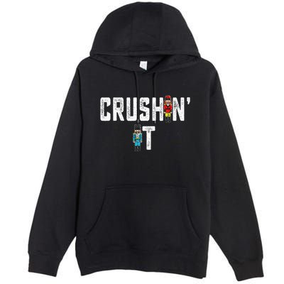 Crushin It Nutcracker Funny Nut Cracker Christmas Wo Girl Premium Pullover Hoodie