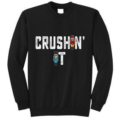 Crushin It Nutcracker Funny Nut Cracker Christmas Wo Girl Tall Sweatshirt