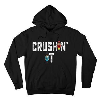 Crushin It Nutcracker Funny Nut Cracker Christmas Wo Girl Tall Hoodie