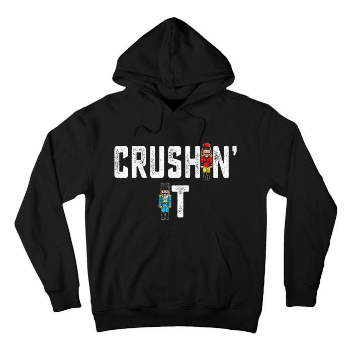 Crushin It Nutcracker Funny Nut Cracker Christmas Wo Girl Tall Hoodie