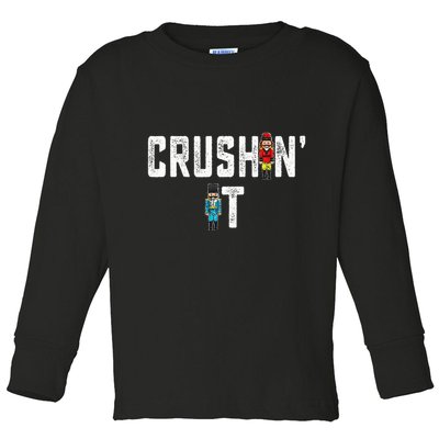 Crushin It Nutcracker Funny Nut Cracker Christmas Wo Girl Toddler Long Sleeve Shirt