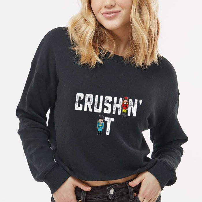 Crushin It Nutcracker Funny Nut Cracker Christmas Wo Girl Cropped Pullover Crew