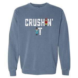 Crushin It Nutcracker Funny Nut Cracker Christmas Wo Girl Garment-Dyed Sweatshirt