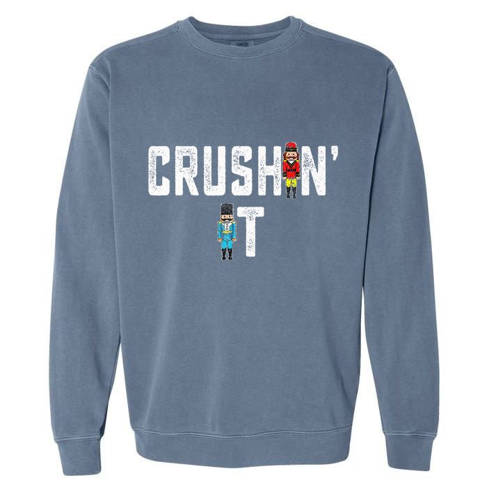 Crushin It Nutcracker Funny Nut Cracker Christmas Wo Girl Garment-Dyed Sweatshirt