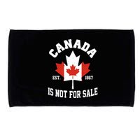 Canada Is Not For Sale Est 1867 Microfiber Hand Towel