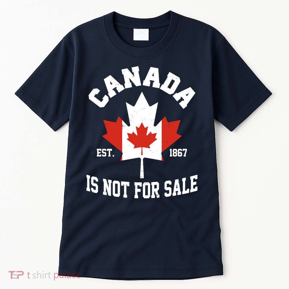 Canada Is Not For Sale Est 1867 Tall T-Shirt