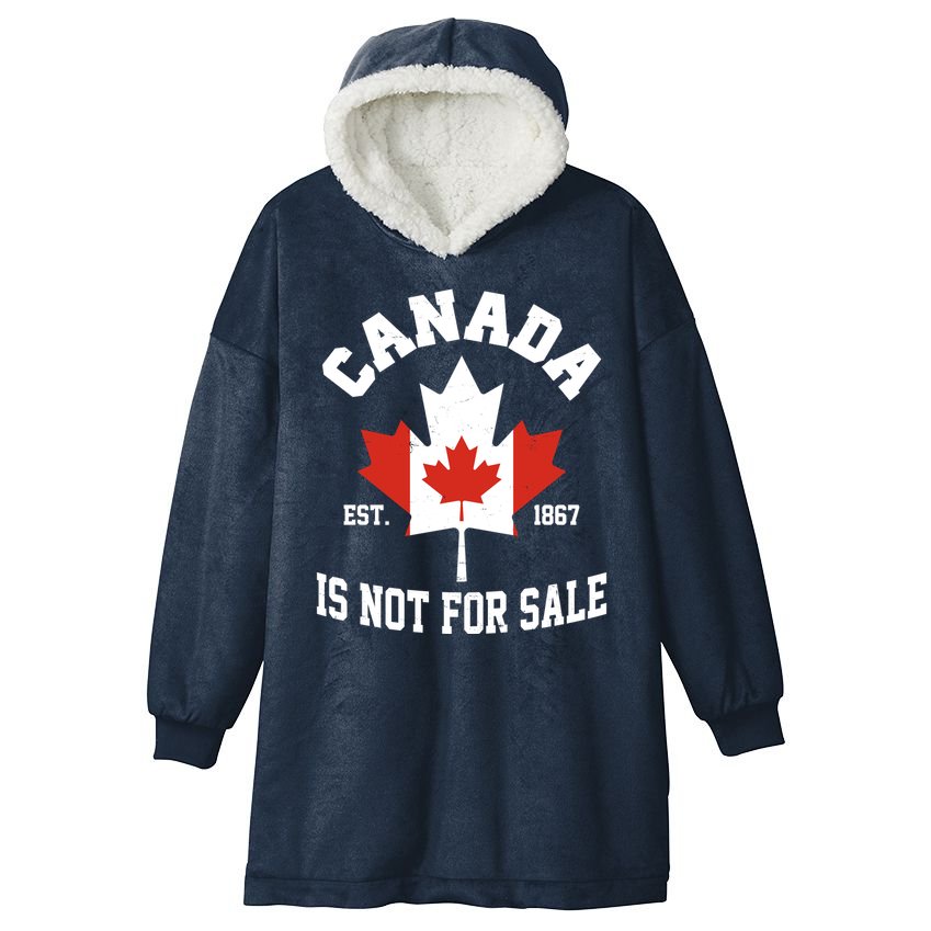 Canada Is Not For Sale Est 1867 Hooded Wearable Blanket