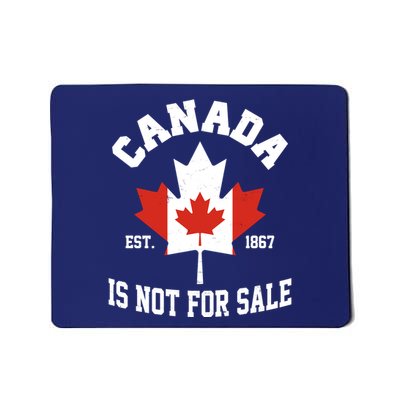 Canada Is Not For Sale Est 1867 Mousepad