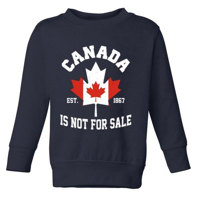 Canada Is Not For Sale Est 1867 Toddler Sweatshirt