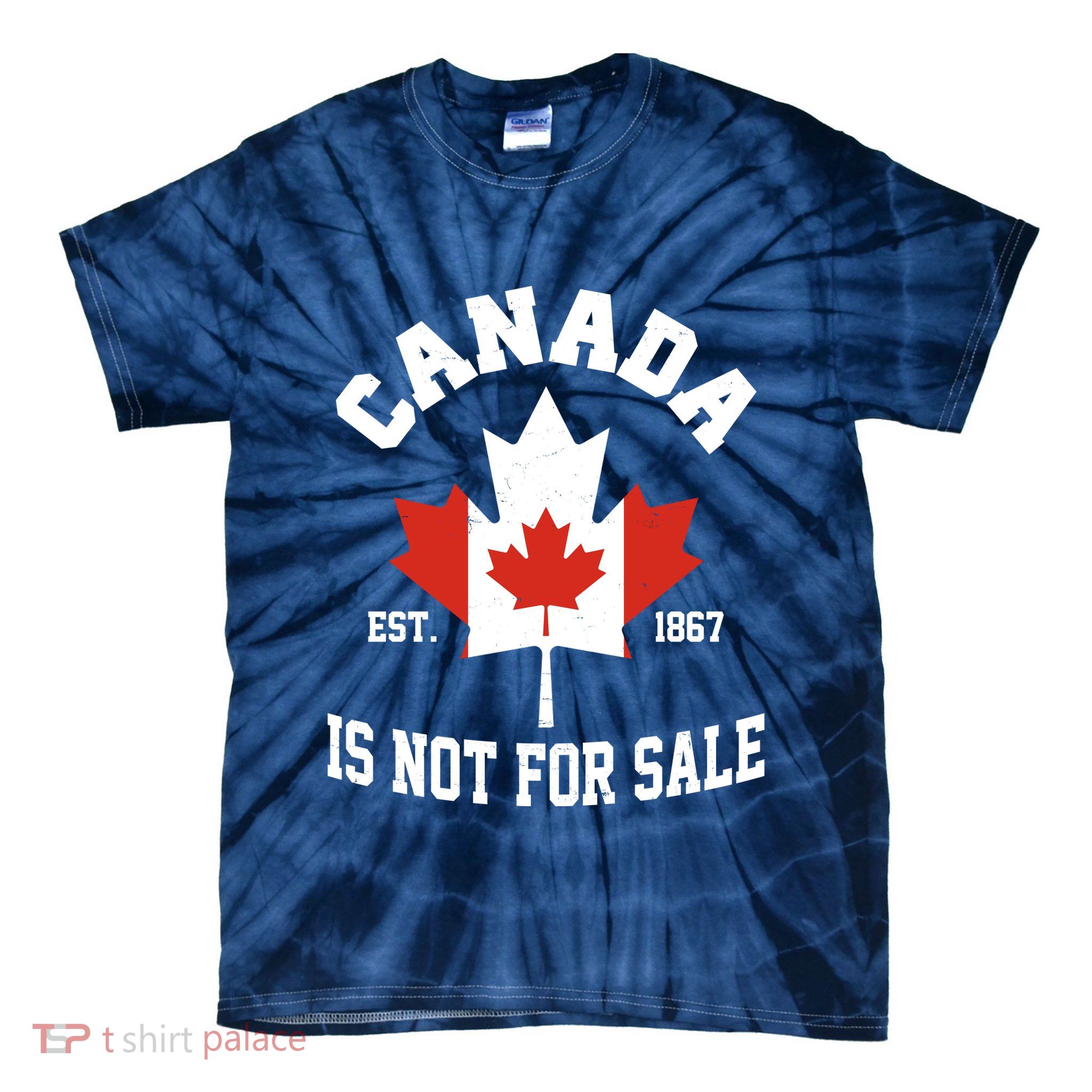 Canada Is Not For Sale Est 1867 Tie-Dye T-Shirt