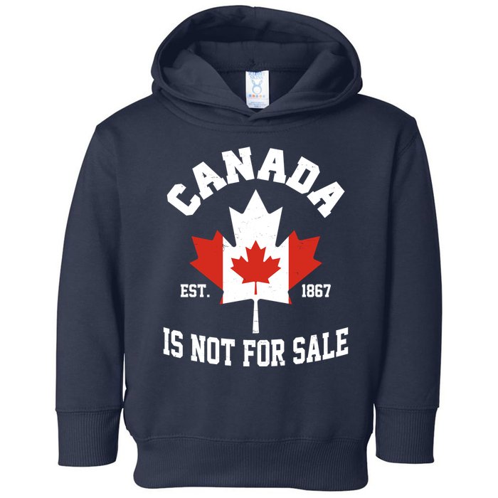Canada Is Not For Sale Est 1867 Toddler Hoodie