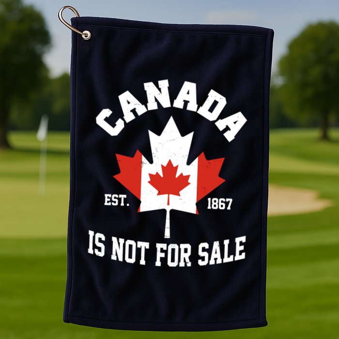 Canada Is Not For Sale Est 1867 Golf Towel