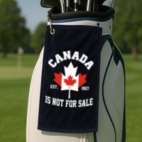 Canada Is Not For Sale Est 1867 Golf Towel