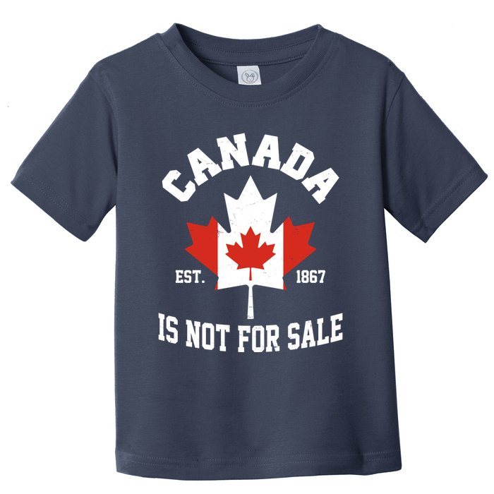 Canada Is Not For Sale Est 1867 Toddler T-Shirt