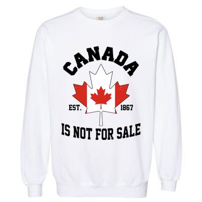 Canada Is Not For Sale Est 1867 Garment-Dyed Sweatshirt