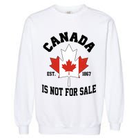 Canada Is Not For Sale Est 1867 Garment-Dyed Sweatshirt