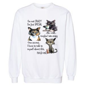 Cats IM Not Crazy IM Just Special Garment-Dyed Sweatshirt